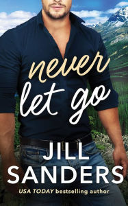 Title: Never Let Go, Author: Jill Sanders