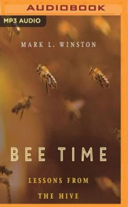 Title: Bee Time: Lessons from the Hive, Author: Mark Winston