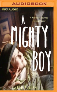 Title: A Mighty Boy: A Mother's Journey Through Grief, Author: Na Massa