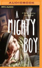 A Mighty Boy: A Mother's Journey Through Grief