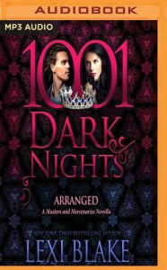 Title: Arranged (1001 Dark Nights Series Novella), Author: Lexi Blake