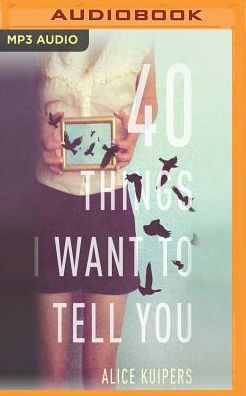 40 Things I Want to Tell You: A Novel