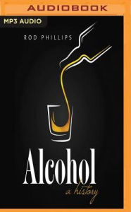 Title: Alcohol: A History, Author: Rod Phillips