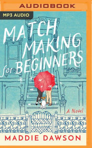 Title: Matchmaking for Beginners, Author: Maddie Dawson