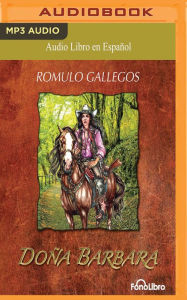 Title: Dona Barbara, Author: Romulo Gallegos