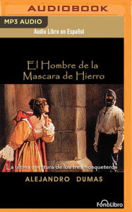 Title: El Hombre de la Mascara de Hierro (the Man in the Iron Mask), Author: Alexandre Dumas