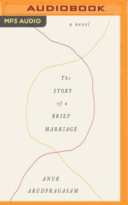 Title: The Story of a Brief Marriage, Author: Anuk Arudpragasam