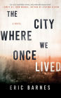 The City Where We Once Lived: A Novel