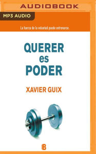 Title: Querer es poder, Author: Xavier Guix