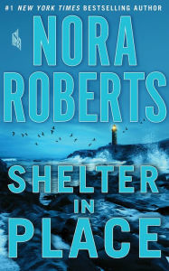 Title: Shelter in Place, Author: Nora Roberts