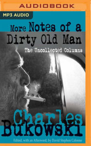 Title: More Notes of a Dirty Old Man: The Uncollected Columns, Author: Charles Bukowski