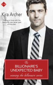 Title: The Billionaire's Unexpected Baby, Author: Kira Archer