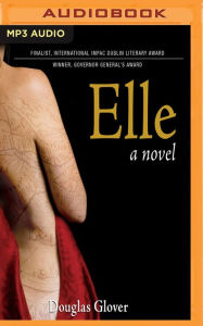 Title: Elle: A Novel, Author: Douglas Glover