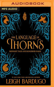Title: The Language of Thorns: Midnight Tales and Dangerous Magic, Author: Leigh Bardugo