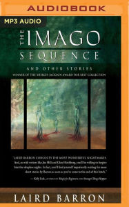 Title: The Imago Sequence: and Other Stories, Author: Laird Barron