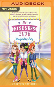 Title: The Kindness Club: Designed by Lucy, Author: Courtney Sheinmel