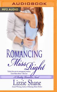 Title: Romancing Miss Right, Author: Lizzie Shane