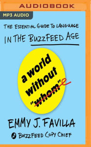 Title: A World Without Whom: The Essential Guide to Language in the BuzzFeed Age, Author: 3-Day Monks