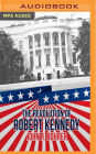 The Revolution of Robert Kennedy: From Power to Protest After JFK