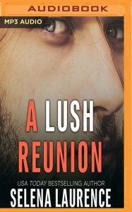 Title: A Lush Reunion, Author: Selena Laurence