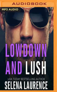 Title: Lowdown and Lush, Author: Selena Laurence