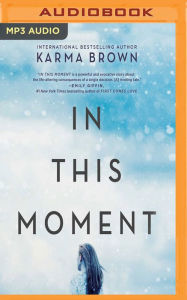 Title: In This Moment: A Novel, Author: Karma Brown