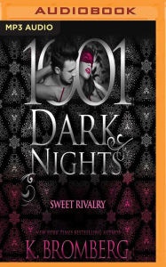 Title: Sweet Rivalry: 1001 Dark Nights, Author: K. Bromberg