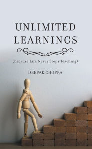 Title: Unlimited Learnings: (Because Life Never Stops Teaching), Author: Deepak Chopra