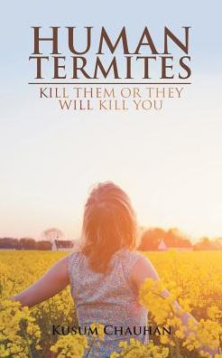 HUMAN TERMITES: KILL THEM OR THEY WILL YOU