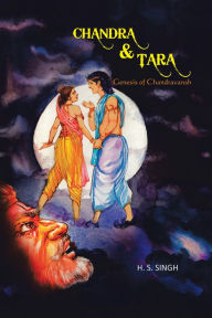 Title: Chandra and Tara: Genesis of Chandravansh, Author: H. S. Singh