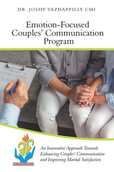 Emotion-Focused Couples' Communication Program: An Innovative Approach Towards Enhancing and Improving Marital Satisfaction