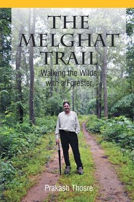 the Melghat Trail: Walking Wilds with a Forester
