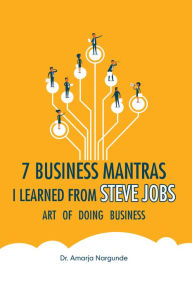 Title: Art of Doing Business: 7 Business Mantras I Learned from Steve Jobs, Author: Dr. Amarja Nargunde