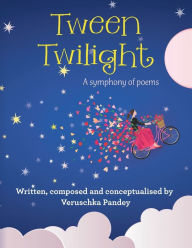 Title: Tween Twilight: A Symphony of Poems, Author: Veruschka Pandey