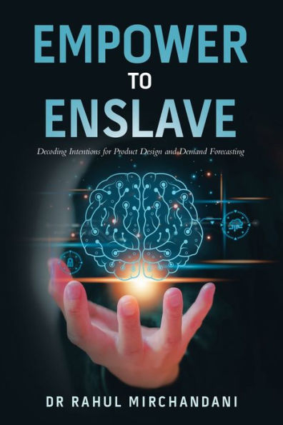 Empower to Enslave: Decoding Intentions for Product Design and Demand Forecasting