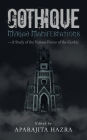 The Gothique: Myriad Manifestations: -A Study of the Various Forms of the Gothic