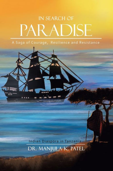 Search of Paradise: A Saga Courage, Resilience and Resistance