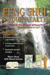 Title: Feng Shui and Your Health: A Guide to High Vitality, Author: Grandmaster Dr. Jes T. Y. Lim