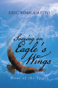 Title: Soaring on Eagle's Wings: Hour of the Spirit, Author: Markeeta Foster