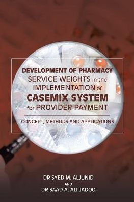 Development of Pharmacy Service Weights in the Implementation of Casemix System for Provider Payment: Concept, Methods and Applications