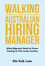 Walking with an Australian Hiring Manager: What Migrants Need to Know Coming to This Lucky Country