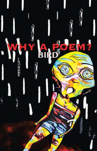 Title: Why a Poem?, Author: Bird