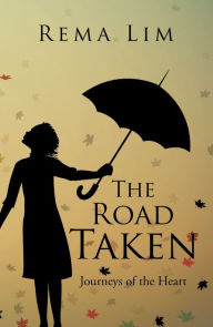 Title: The Road Taken: Journeys of the Heart, Author: Rema Lim
