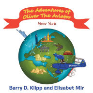 Title: The Adventures of Oliver the Aviator: New York, Author: Barry D. Klipp