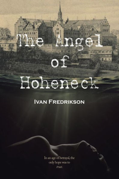 the Angel of Hoheneck: an age betrayal, only hope was to trust.