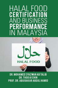 Title: Halal Food Certification and Business Performance in Malaysia, Author: Dr. Mohamed Syazwan Ab Talib