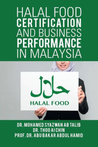 Title: Halal Food Certification and Business Performance in Malaysia, Author: Dr. Mohamed Syazwan Ab Talib