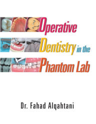 Title: Operative Dentistry in the Phantom Lab, Author: Dr. Fahad Alqahtani