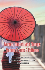 Title: Women, Society and Change: Modern Trends & Patterns, Author: Fauziah Fathil
