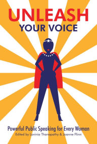 Title: Unleash Your Voice: Powerful Public Speaking for Every Woman, Author: Lavinia Thanapathy